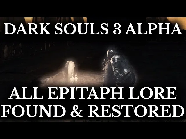 Dark Souls 3 Alpha :: All Epitaph Lore Found :: Cut Story Elements Restored