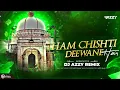Download Lagu Ham Chishti Deewane Hai Qawwali (Bambaiya Style) Dj AzzY Remix @DjAzzYRemix78