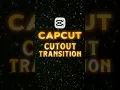 CapCut Cutout ✂️Transition Tutorial | Strep by Step Guide #shorts #tutorial #cutouttransition