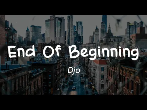 Download MP3 Djo - End Of Beginning (Lirik)