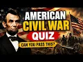 Can You Pass This American Civil War Quiz Most People Can t