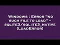 Windows Error no such file to load -