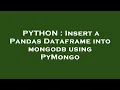 PYTHON Insert a Pandas Dataframe into mongodb using PyMongo