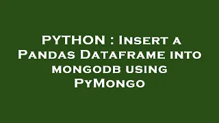 PYTHON Insert a Pandas Dataframe into mongodb using PyMongo