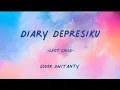 Download Lagu Diary Depresiku - Last Child • Cover DwiTanty (Liriklagu)