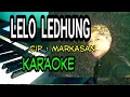 Download Lagu LELO LEDHUNG -( KARAOKE ) CAMPUR SARI , KERONCONG , LANGGAM JAWA cip . Markasan