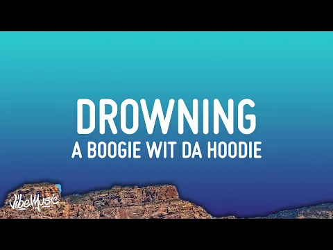 Download MP3 A Boogie Wit Da Hoodie - Drowning (Lyrics) Pick up the ladder put it in the gun