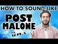 How to Sound Like POST MALONE - Goodbyes Vocal Effect