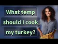 What temp should I cook my turkey