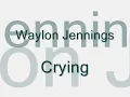 Waylon Jennings Crying