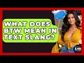 What Does BTW Mean In Text Slang - SlangXplained