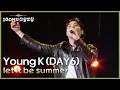 Download Lagu Young K (DAY6) - let it be summer [더 시즌즈-10CM의 쓰담쓰담] | KBS 250926 방송