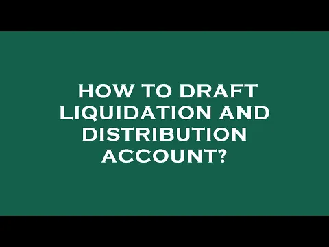 Download MP3 How to draft liquidation and distribution account?