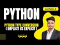 Lecture 4 Python Type Conversion Explained Implicit vs Explicit Type Casting Hindi 2026