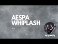 Download Lagu AESPA (애스파) - WHIPLASH / Easy Lyrics