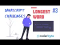Longest Word - Javascript Challenges Coderbyte