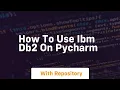 How to use ibm db2 on pycharm
