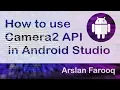 How to use Camera2 API Android Studio