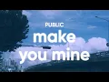 Download Lagu PUBLIC - Make You Mine (Lyrics)