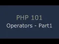 PHP 101 - Operators Part 1