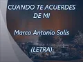 CUANDO TE ACUERDES DE MÍ Marco Antonio Solis  (LETRA)
