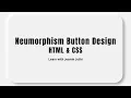Neumorphism Buttons Design with HTML and CSS