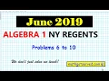 June 2019 algebra 1 6 to 10 NYS Regents exam solutions worked out steps broken down oline guide fo
