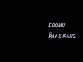 Download Lagu PAY\u0026IPANG - EGOMU