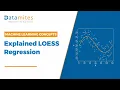 Introduction to LOESS Regression Locally Estimated Scatterplot Smoothing Machine Learning