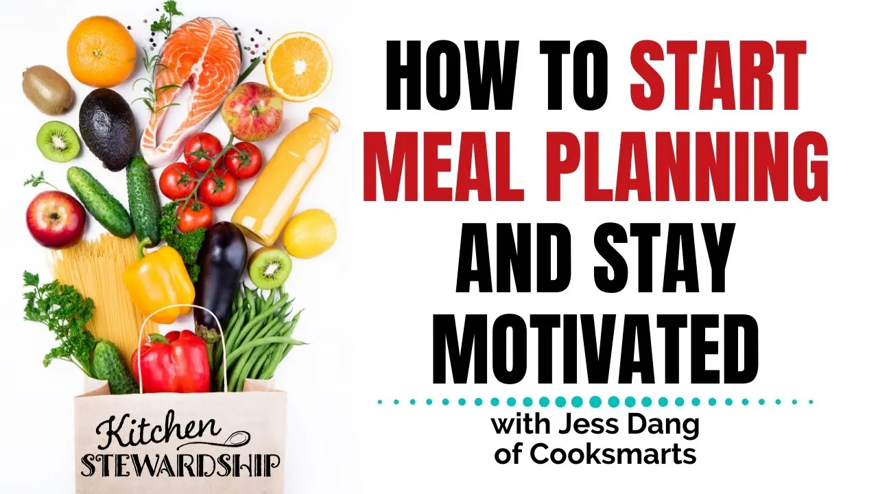 How to Start Meal Planning and Get the Whole Family Involved (with Jess Dang of Cooksmarts) HPC: E96