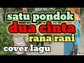 Download Lagu Satu pondok ada dua cinta rana rani cover lagu