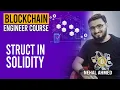 Struct in Solidity Blockchain Engineering Course Nehal Ahmed