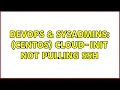 DevOps SysAdmins centOS cloud-init not pulling ssh
