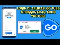 Download Lagu Cara Mudah Login di Aplikasi Go Tube Menggunakan Email YouTube