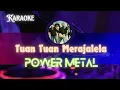 Download Lagu Tuan Tuan Merajalela - Power Metal (Karaoke Version)