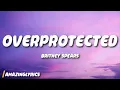Download Lagu Britney Spears - Overprotected (Lyrics)
