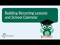 Building Recurring Lessons and School Calendar