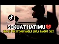 Download Lagu LIRIK LAGU || SEKUAT HATIMU - LASTCHILD (bila tak pernah sanggup untuk bangkit) cover agusriansyah