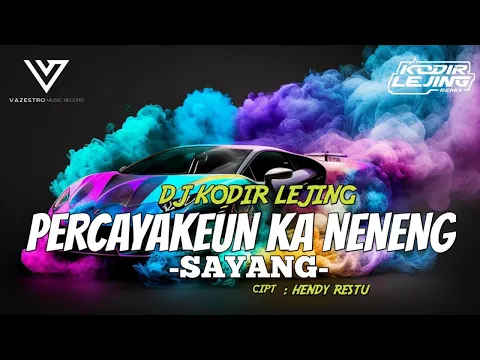 Download MP3 DJ KODIR LEJING - PERCAYAKEUN KA NENENG -/ SAYANG // VIRAL TIKTOK