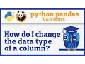 How do I change the data type of a pandas Series