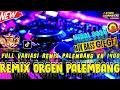 Download Lagu REMIX ORGEN PALEMBANG FYP TIKTOK REMIX PALEMBANG FULL BASS TERBARU 2025