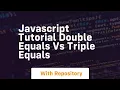 Javascript tutorial double equals vs triple equals