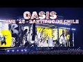 OASIS EN VIVO CHILE | EL MEJOR CONCIERTO DEL AÑO | CONCIERTO COMPLETO | FULL SHOW | ESTADIO NACIONAL
