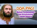 Download Lagu DOA PAGI 🟠 Mohon Perlindungan dan Keselamatan dalam Bekerja | Doa Katolik