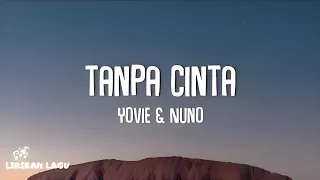 Download Yovie \u0026 Nuno - Tanpa Cinta (Lirik Lagu) MP3