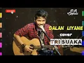 Download Lagu DALAN LIYANE (LIRIK) AKUSTIK COVER BY TRI SUAKA