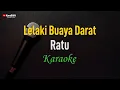 Download Lagu Ratu - Lelaki Buaya Darat (Karaoke)