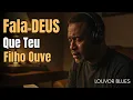 Enquanto Você Ouve, Deus Trabalha | Blues Profético | Louvor \u0026 Adoração