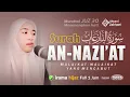 MUROTTAL SURAT AN-NAZI'AT FULL IRAMA HIJAZ (JUZ30) MERDU MENENANGKAN HATI - AHYANI ZAKIYANI