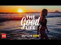 The Good Life Radio Live Radio Best Relax House Chillout Study Running Gym Happy Music